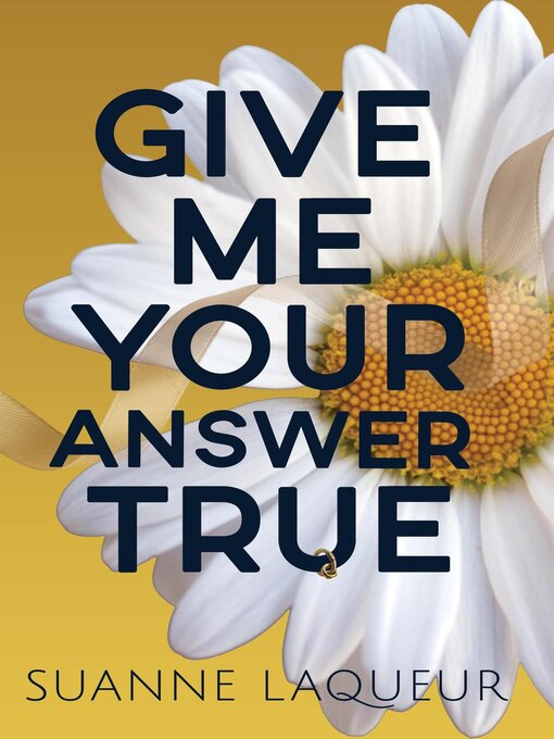 Title details for Give Me Your Answer True by Suanne Laqueur - Available